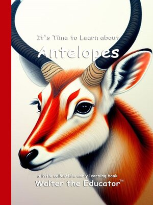 cover image of It's Time to Learn about Antelopes